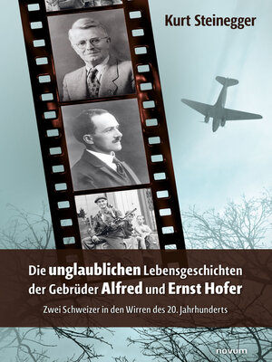 cover image of Die unglaublichen Lebensgeschichten der Gebrüder Alfred und Ernst Hofer